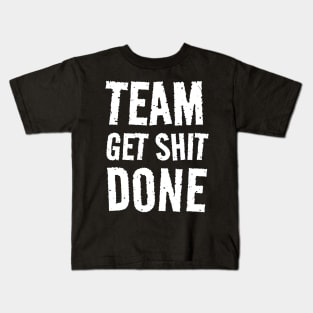 Team Get Shit Done - Textured Grunge Kids T-Shirt